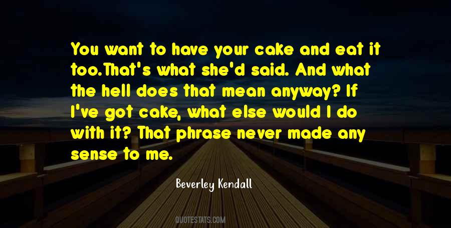 Beverley Kendall Quotes #1359365