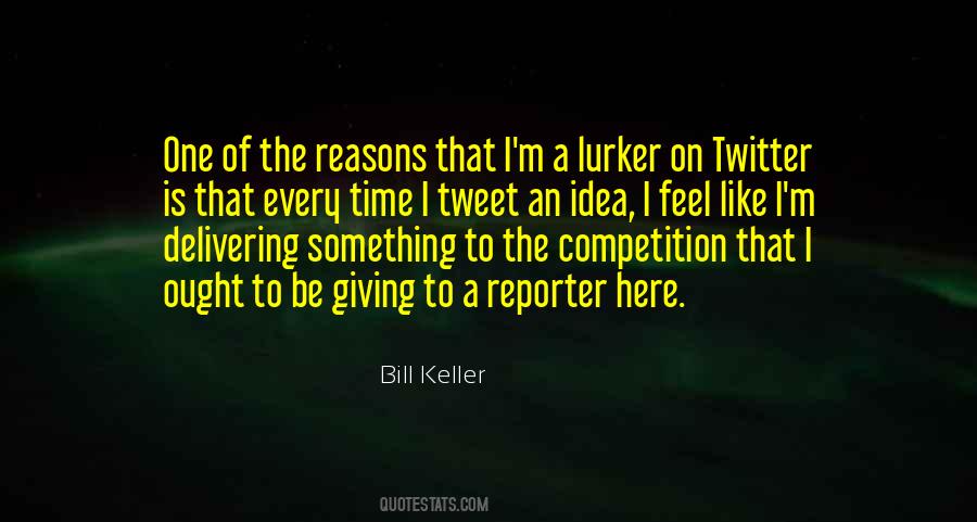 Bill Keller Quotes #966585