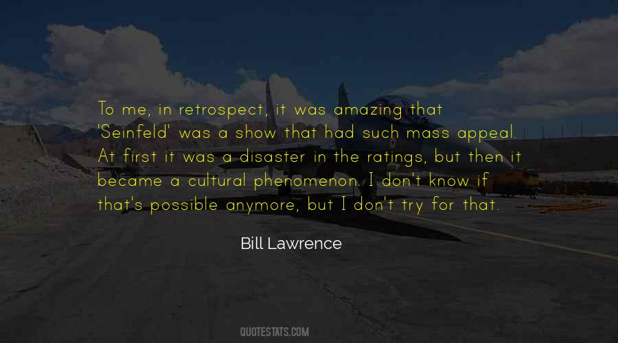 Bill Lawrence Quotes #1665087