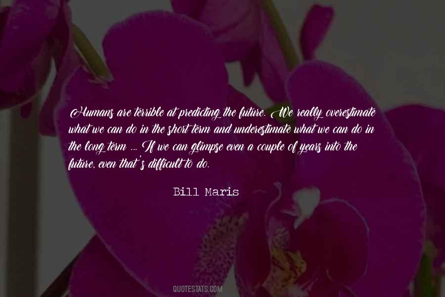 Bill Maris Quotes #1266063