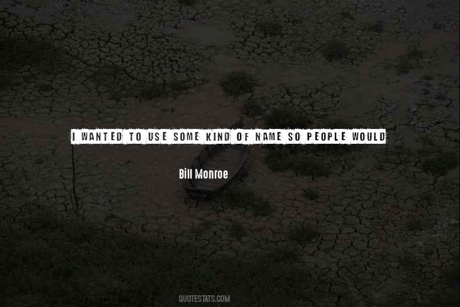 Bill Monroe Quotes #1750868