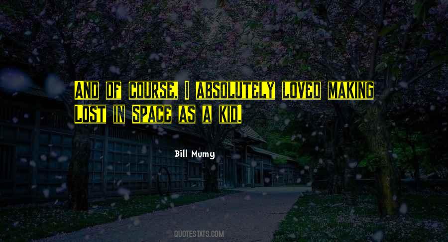 Bill Mumy Quotes #401580