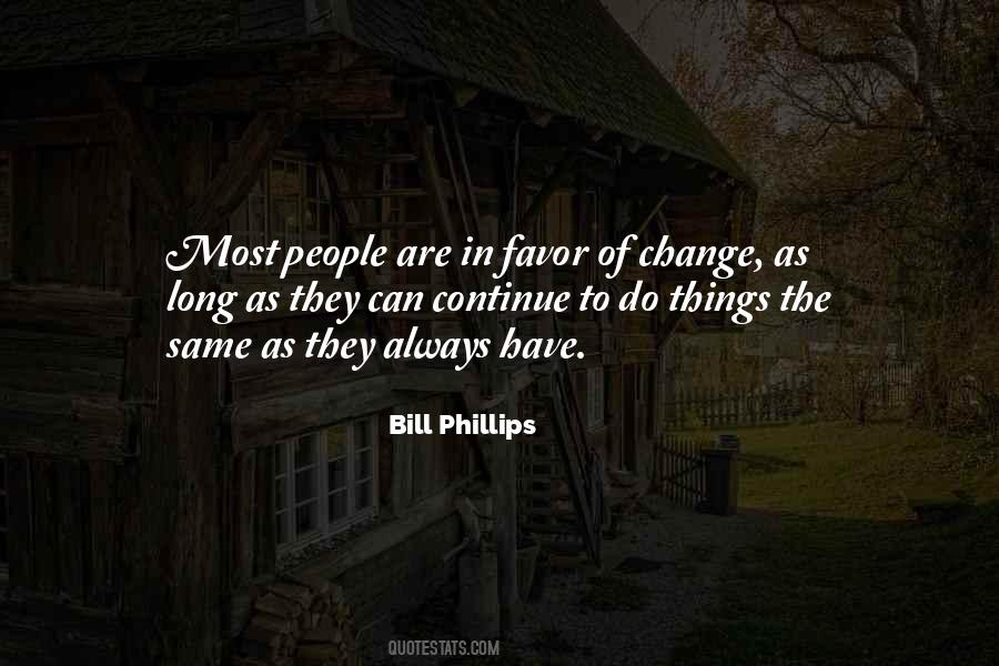 Bill Phillips Quotes #1037468