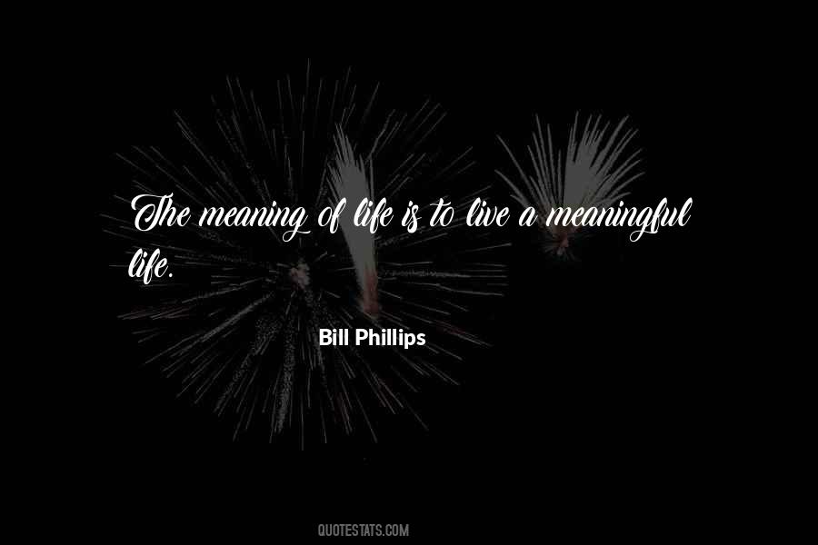 Bill Phillips Quotes #738080