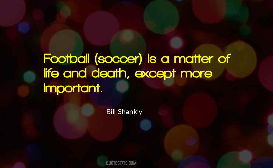 Bill Shankly Quotes #1291088