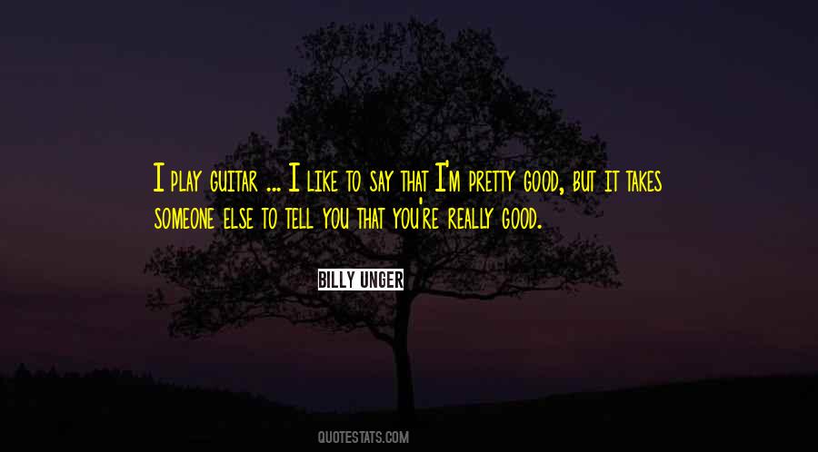 Billy Unger Quotes #1543035