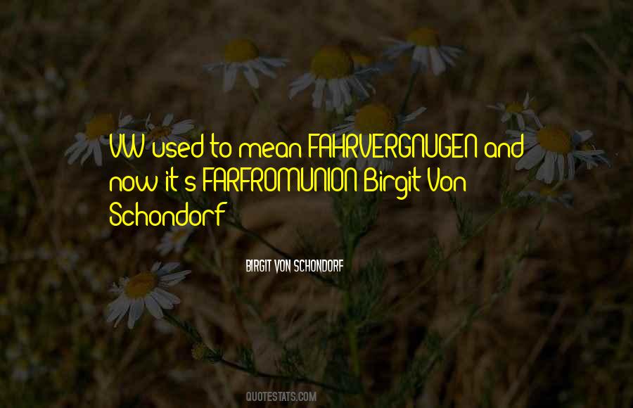 Birgit Von Schondorf Quotes #913057