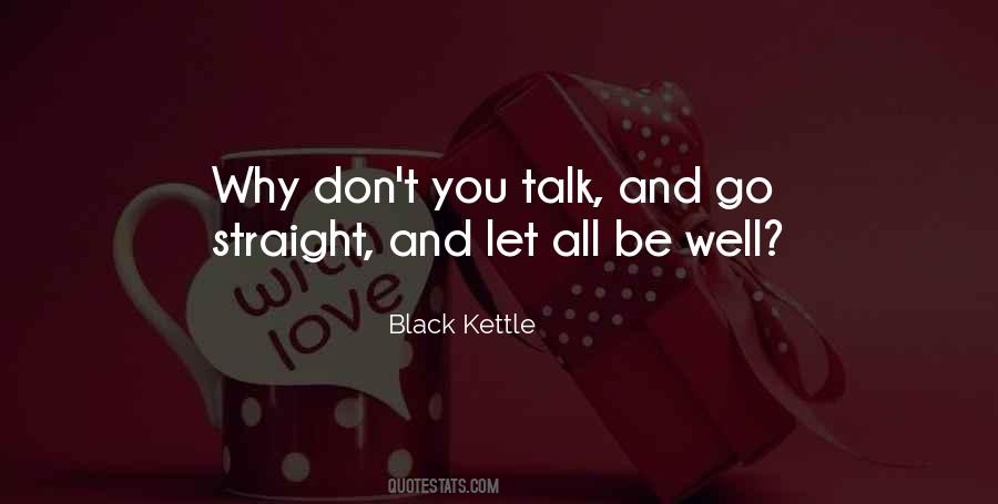 Black Kettle Quotes #1226613