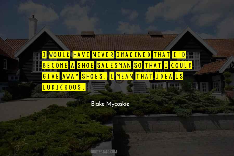 Blake Mycoskie Quotes #1403620