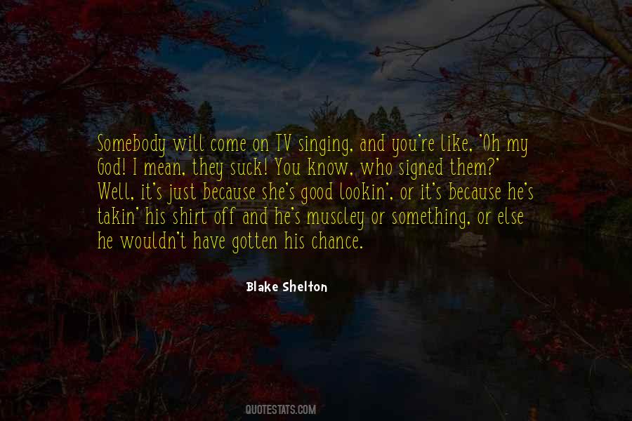 Blake Shelton Quotes #1652992