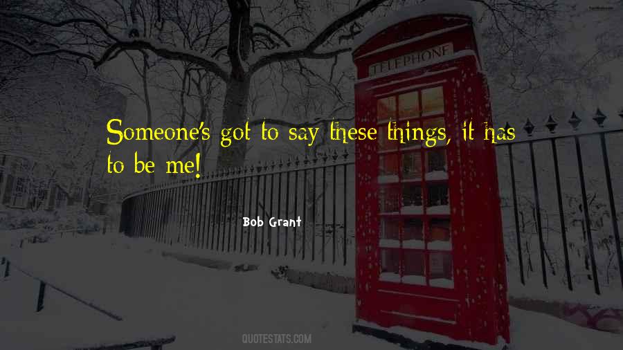 Bob Grant Quotes #1712226 Bob Grant Quotes #1712226