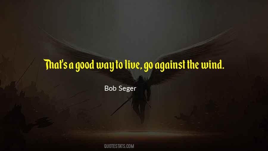 Bob Seger Quotes #799570