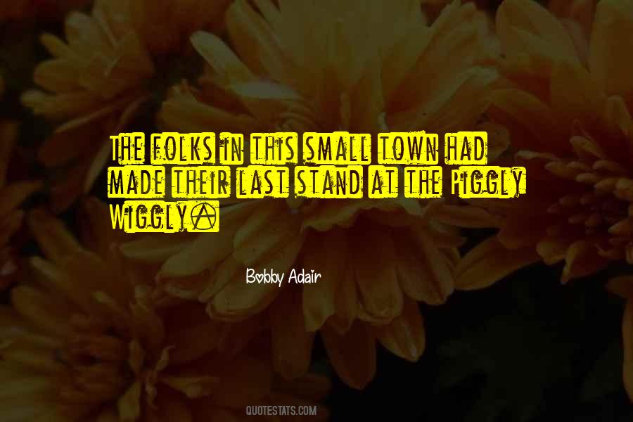 Bobby Adair Quotes #408218