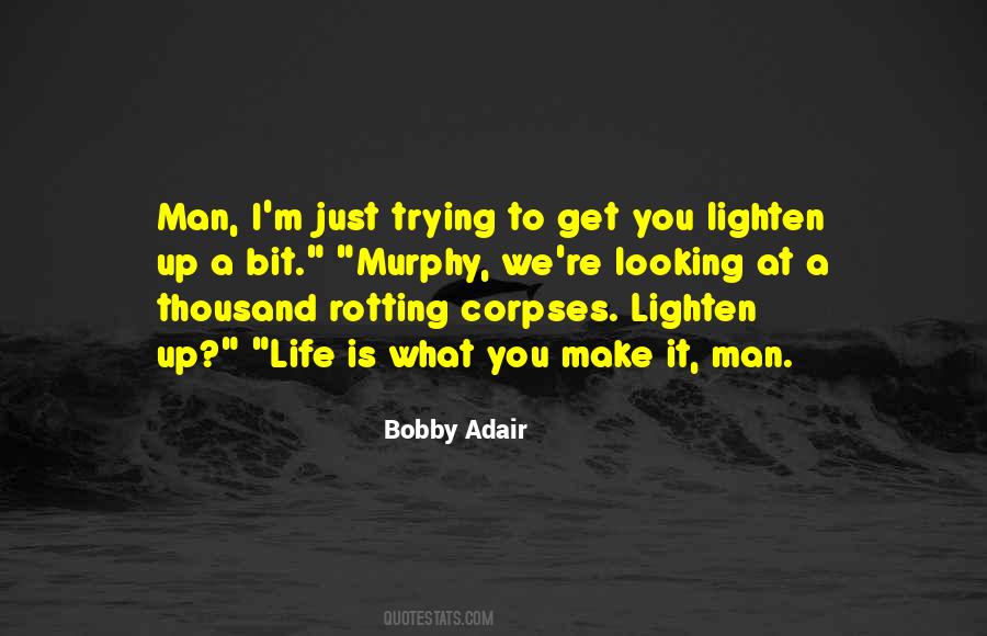 Bobby Adair Quotes #484780