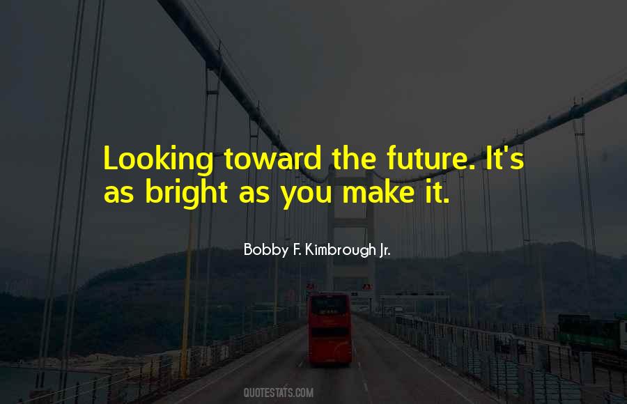 Bobby F. Kimbrough Jr. Quotes #567896