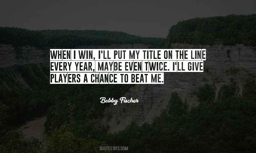 Bobby Fischer Quotes #1227535 Bobby Fischer Quotes #1227535