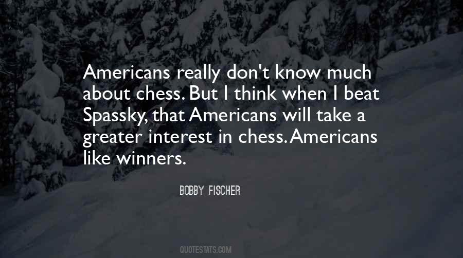 Bobby Fischer Quotes #1309365
