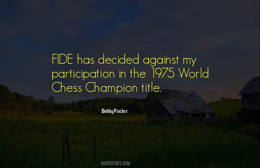 Bobby Fischer Quotes #703718 Bobby Fischer Quotes #703718
