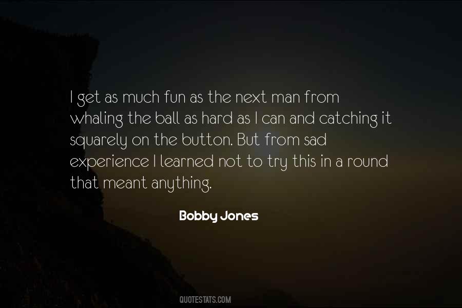 Bobby Jones Quotes #1106349