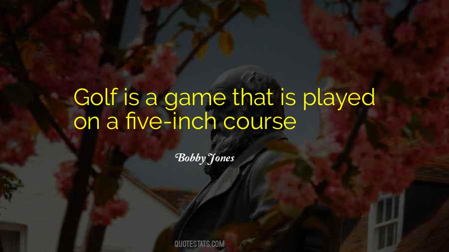 Bobby Jones Quotes #1486918