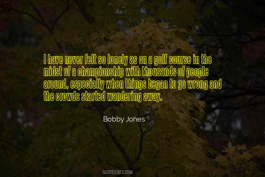 Bobby Jones Quotes #502888