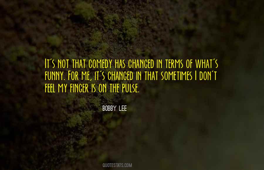 Bobby Lee Quotes #1635849