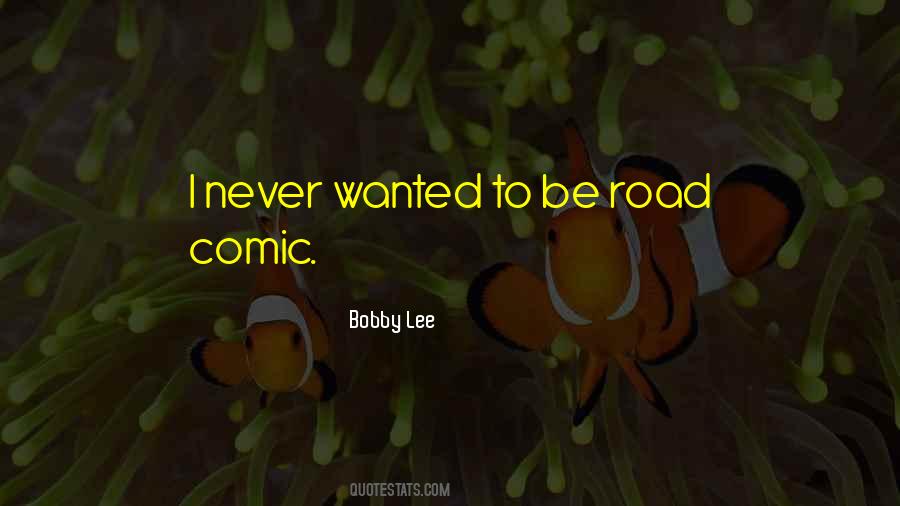 Bobby Lee Quotes #937151