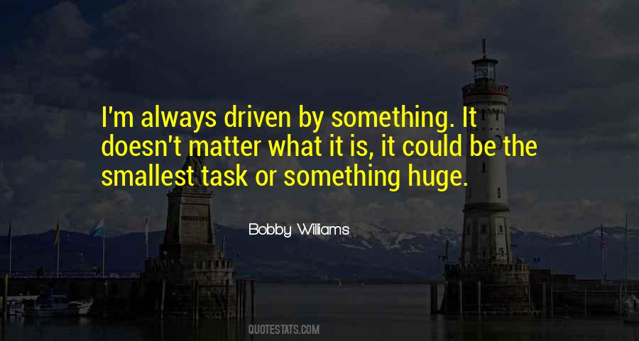 Bobby Williams Quotes #1751318