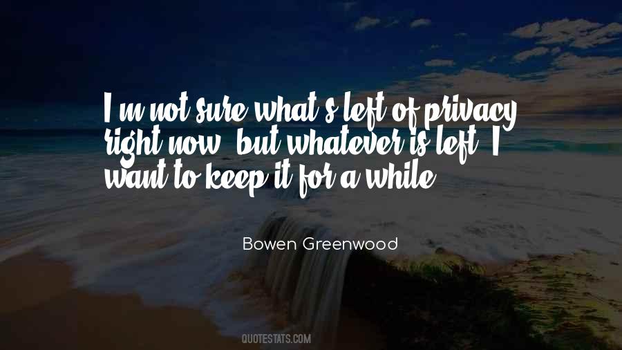 Bowen Greenwood Quotes #1667942