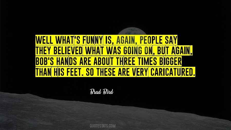 Brad Bird Quotes #1624894