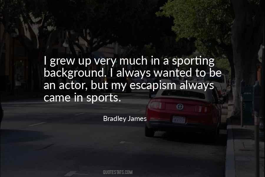 Bradley James Quotes #84929