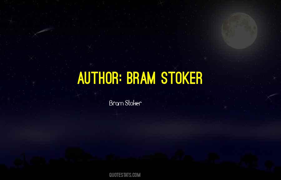 Bram Stoker Quotes #325699