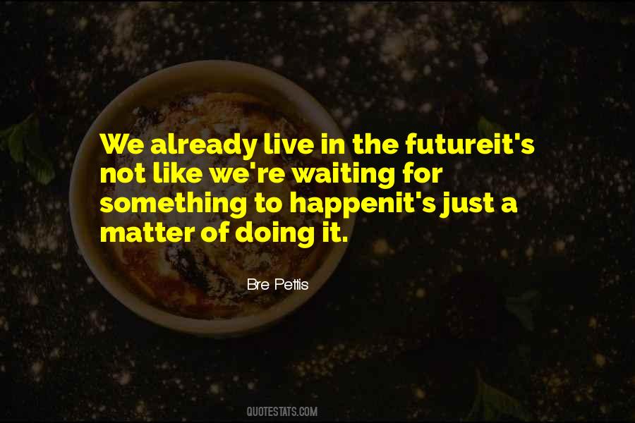 Bre Pettis Quotes #1509736