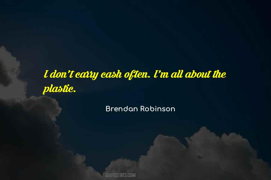 Brendan Robinson Quotes #69912