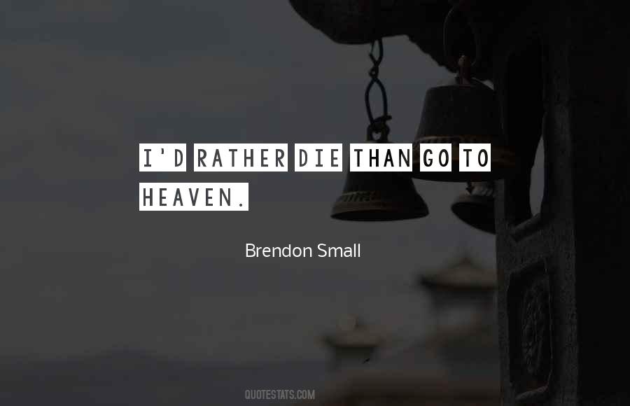 Brendon Small Quotes #725612