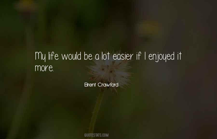 Brent Crawford Quotes #1464860