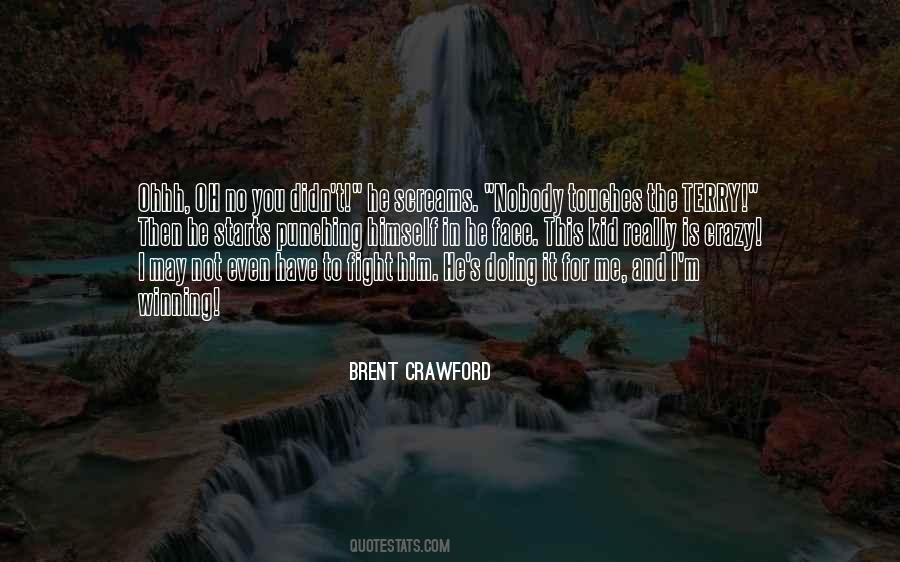 Brent Crawford Quotes #194958