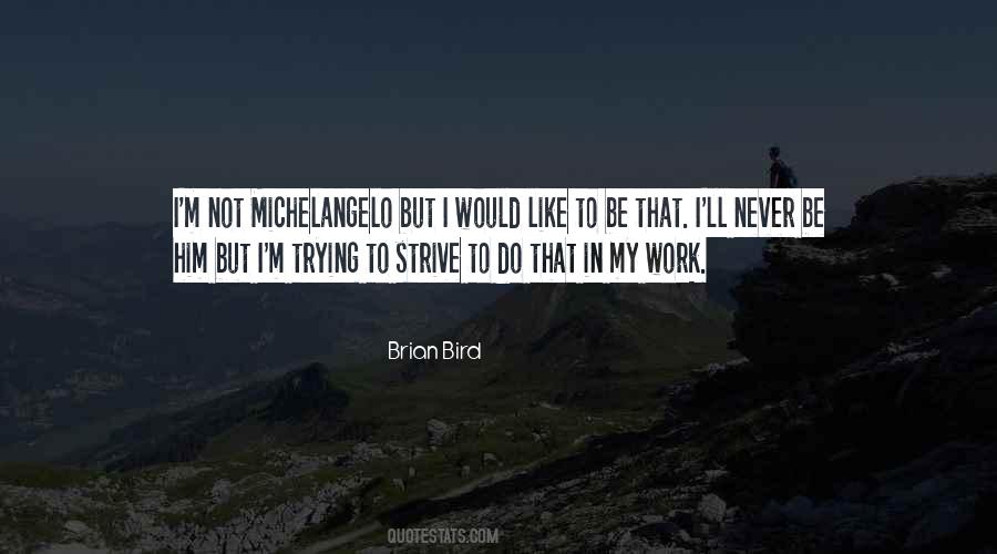 Brian Bird Quotes #1841852