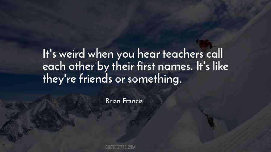 Brian Francis Quotes #36901