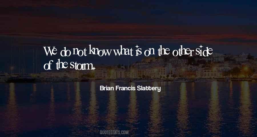 Brian Francis Slattery Quotes #1876776