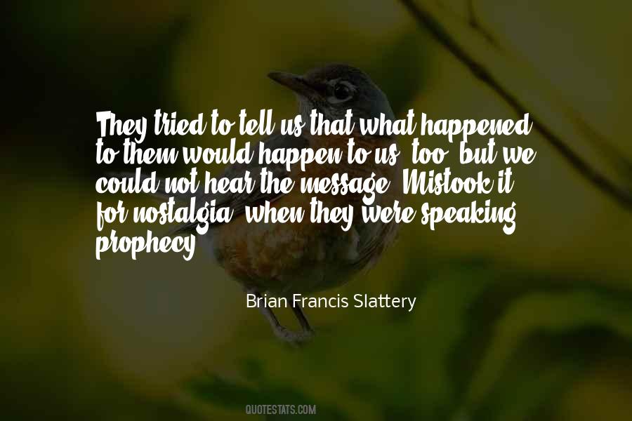 Brian Francis Slattery Quotes #906446
