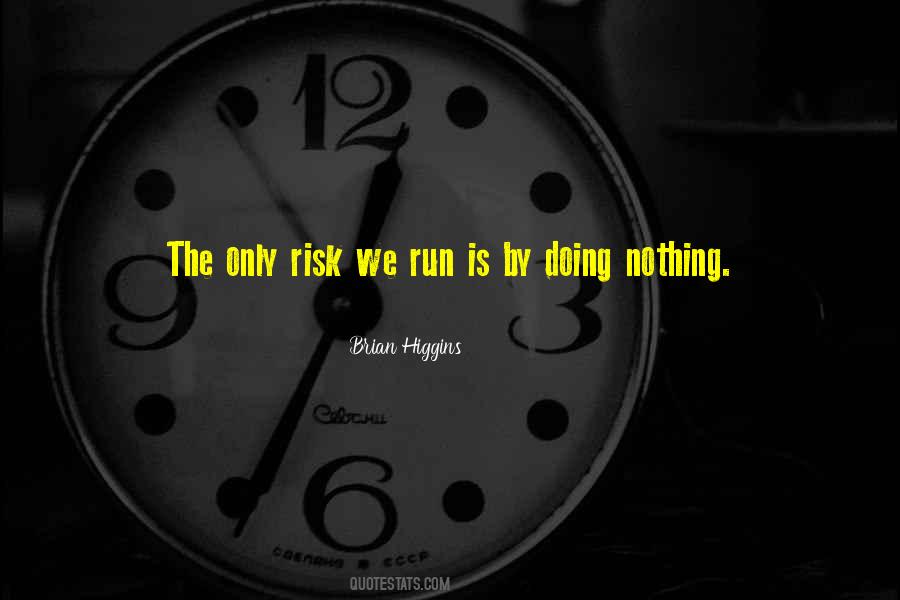 Brian Higgins Quotes #1652503