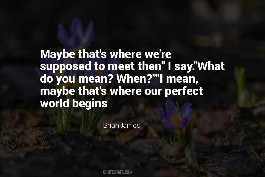 Brian James Quotes #943434