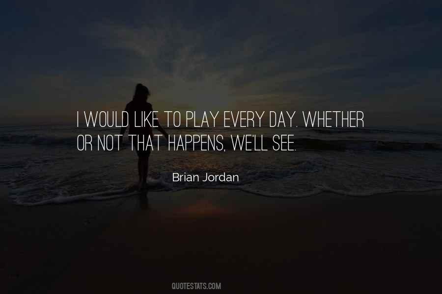 Brian Jordan Quotes #1419786
