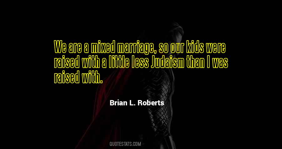 Brian L. Roberts Quotes #644246