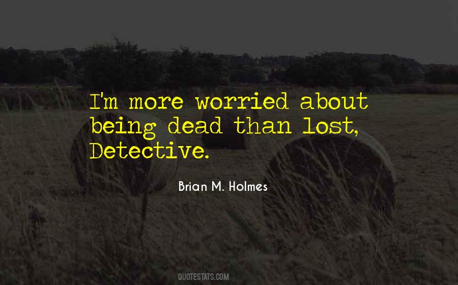 Brian M. Holmes Quotes #1727717