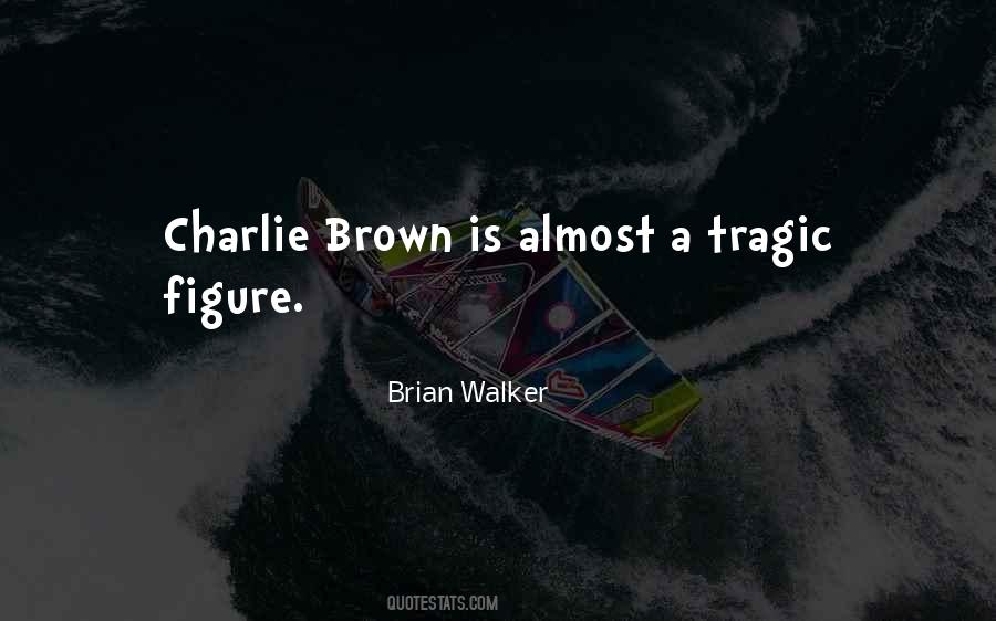 Brian Walker Quotes #1196893 Brian Walker Quotes #1196893