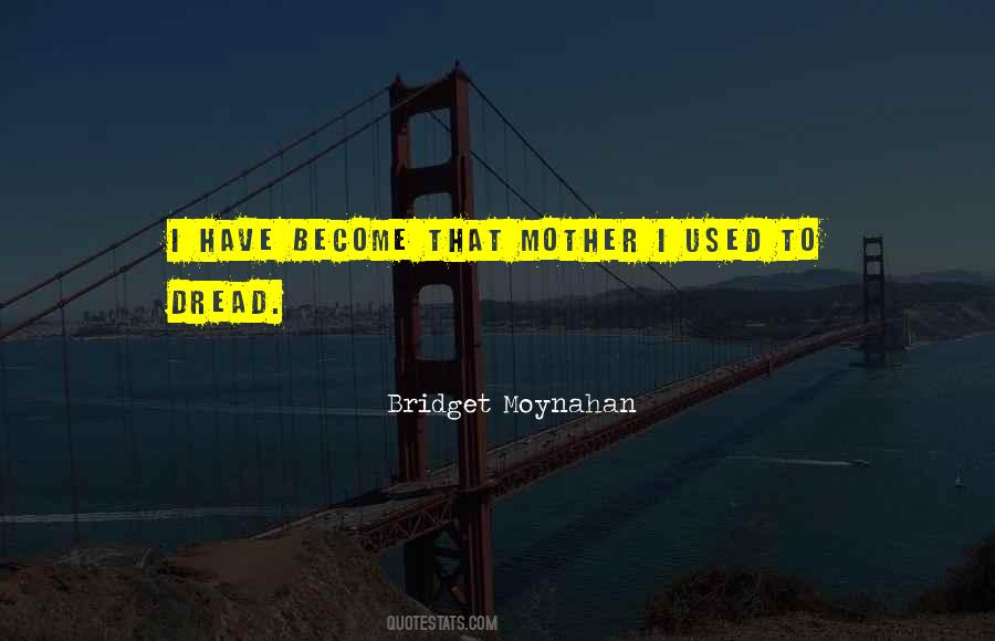 Bridget Moynahan Quotes #1401438