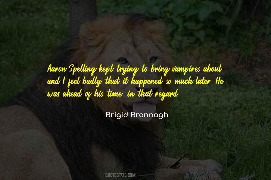 Brigid Brannagh Quotes #782646