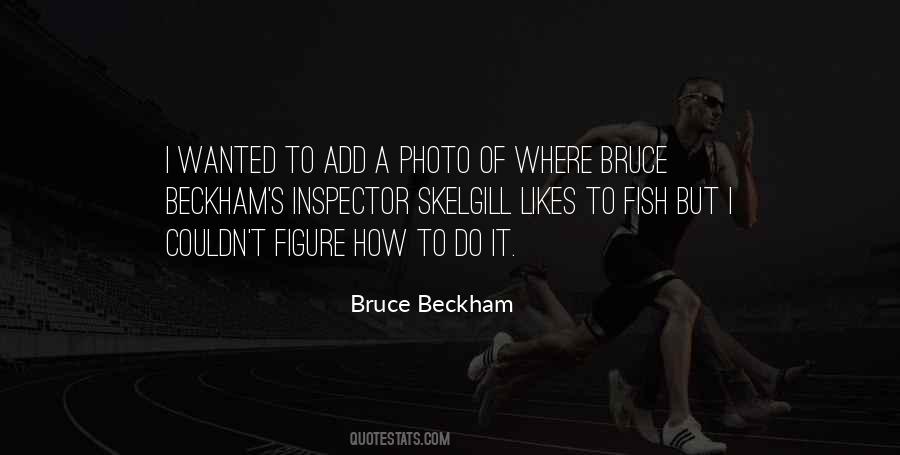 Bruce Beckham Quotes #1158174